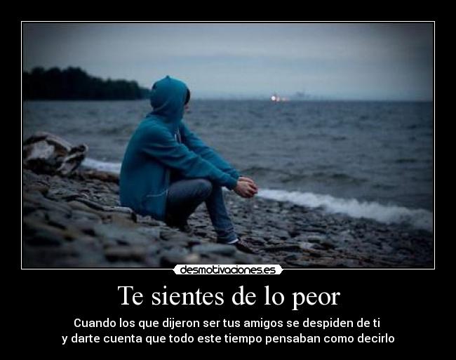 Te sientes de lo peor - 