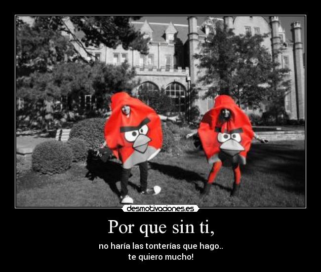 Por que sin ti, -
