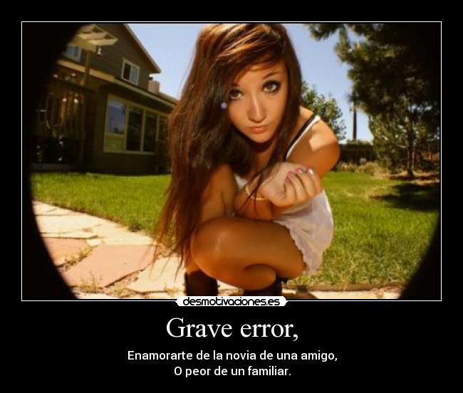 Grave error, -