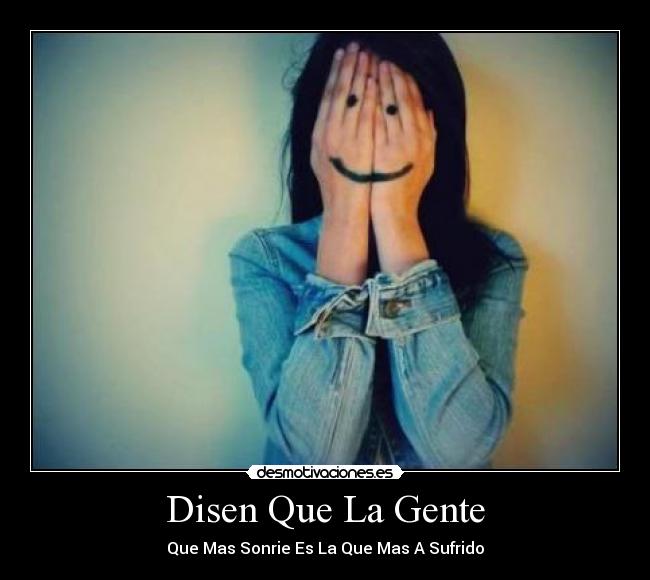 Disen Que La Gente - Que Mas Sonrie Es La Que Mas A Sufrido