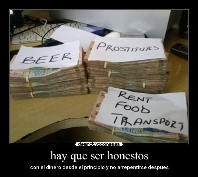 hay que ser honestos - con el dinero desde el principio y no arrepentirse despues