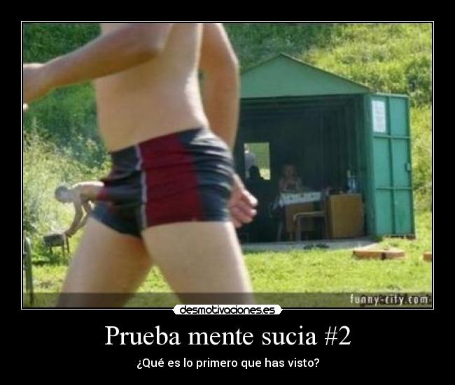 Prueba mente sucia #2 - ¿Qué es lo primero que has visto?
