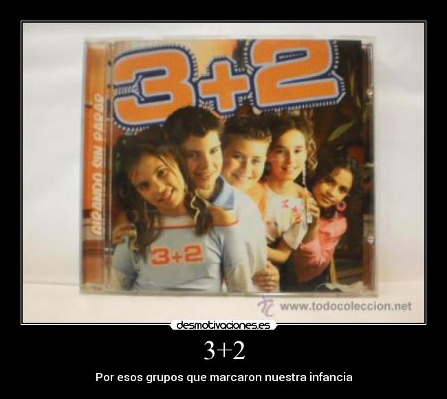 3+2 - Por esos grupos que marcaron nuestra infancia