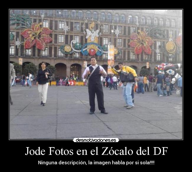 Jode Fotos en el Zócalo del DF - Ninguna descripción, la imagen habla por si sola!!!!