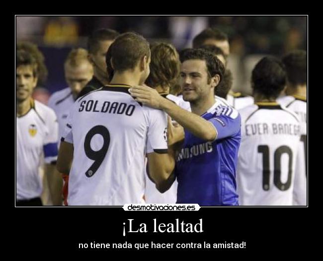 ¡La lealtad - no tiene nada que hacer contra la amistad!