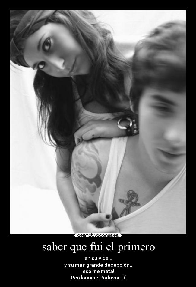 saber que fui el primero -