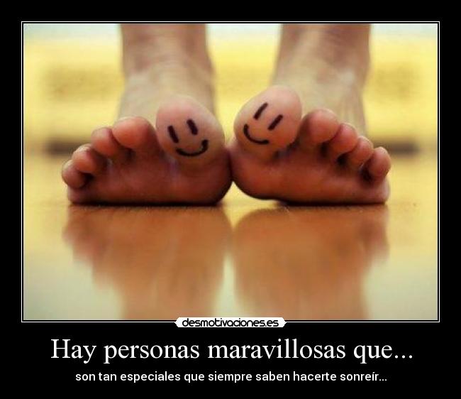 Hay personas maravillosas que... - son tan especiales que siempre saben hacerte sonreír...