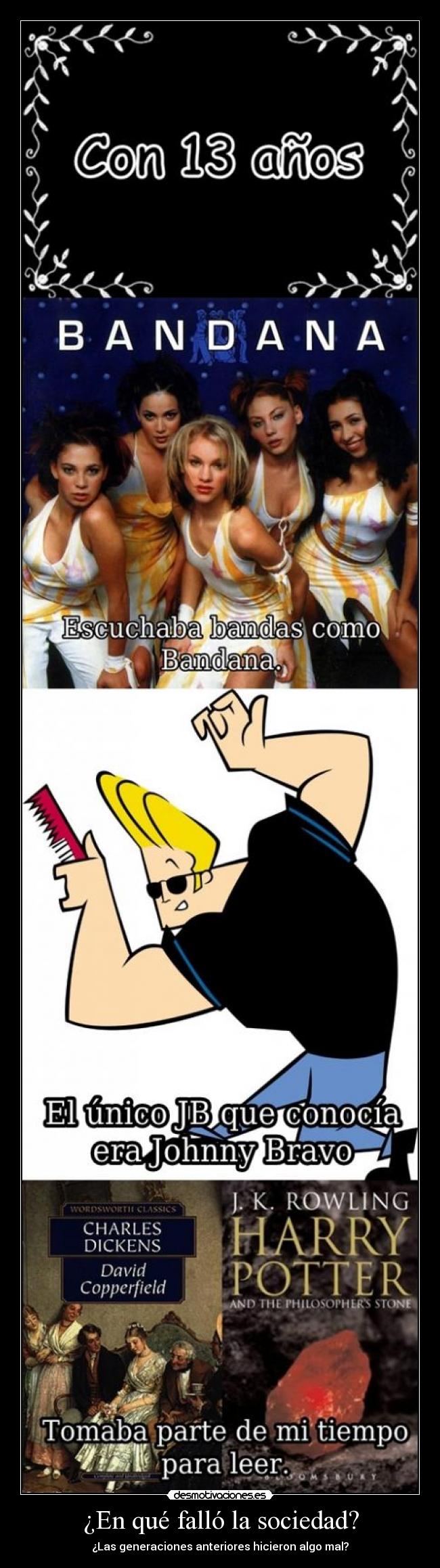 ¿En qué falló la sociedad? - ¿Las generaciones anteriores hicieron algo mal?