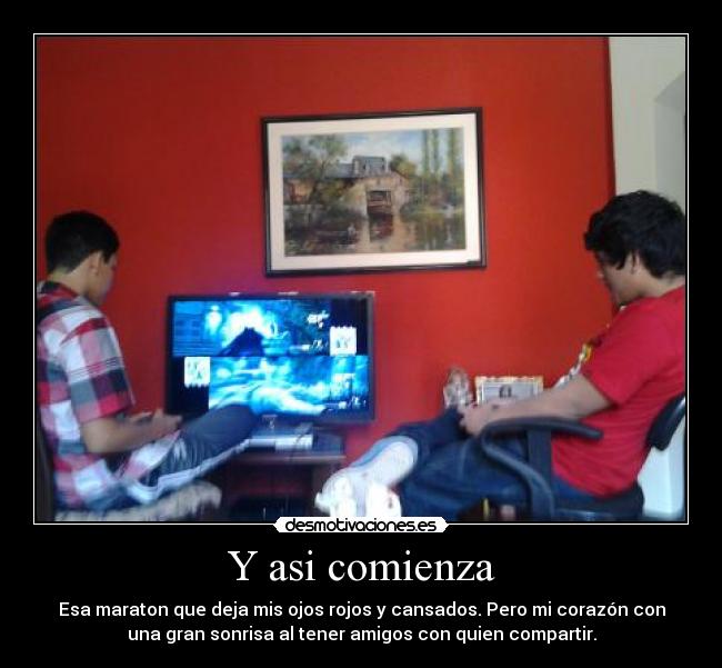 Y asi comienza - Esa maraton que deja mis ojos rojos y cansados. Pero mi corazón con
una gran sonrisa al tener amigos con quien compartir.