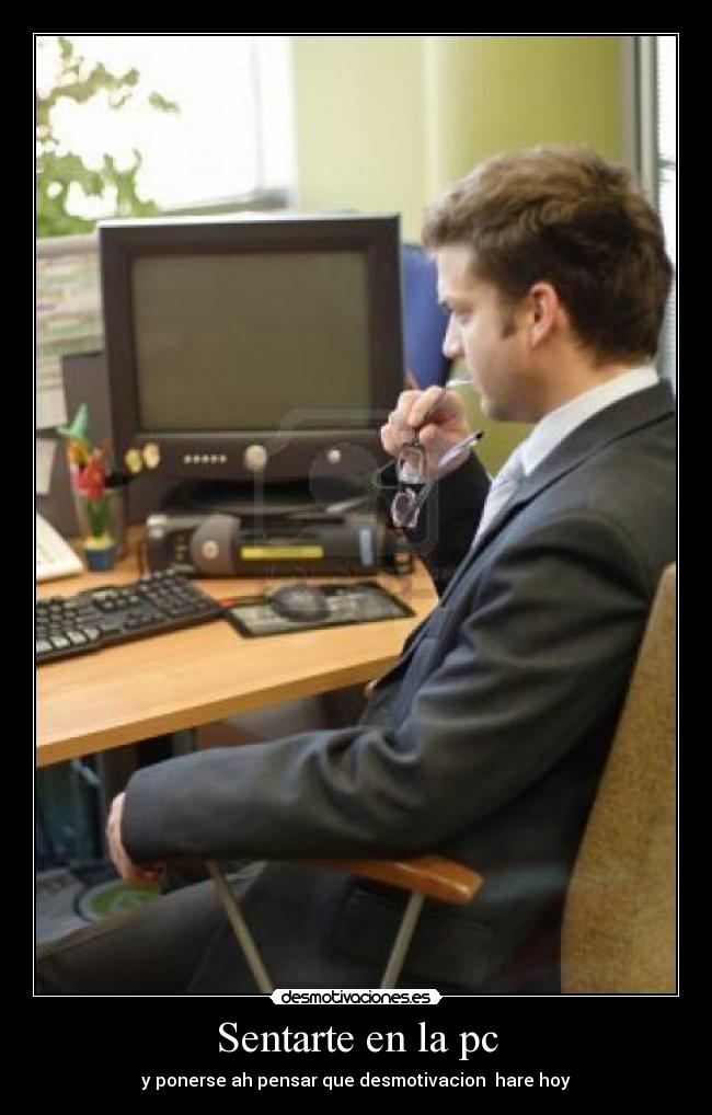 Sentarte en la pc -