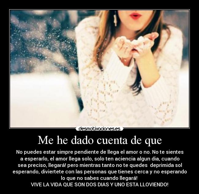 Me he dado cuenta de que -