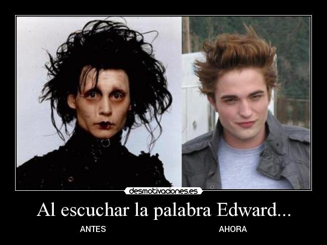 Al escuchar la palabra Edward... - ANTES AHORA