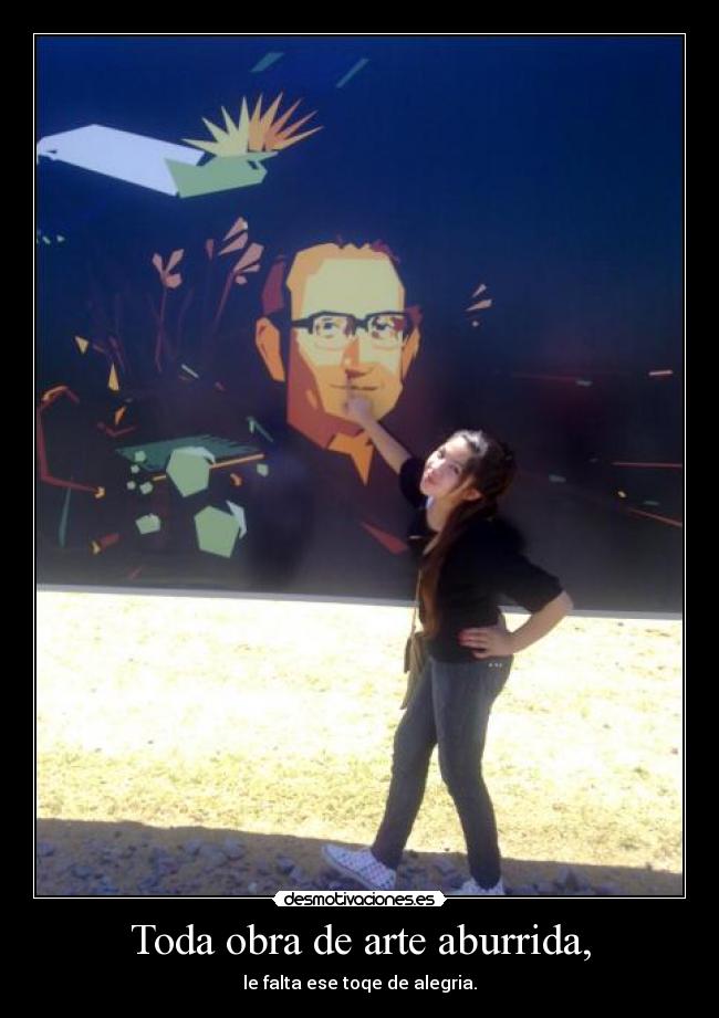 Toda obra de arte aburrida, - 