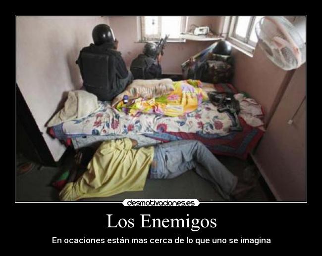 Los Enemigos - En ocaciones están mas cerca de lo que uno se imagina