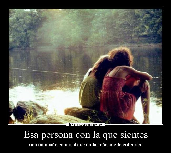 Esa persona con la que sientes - una conexión especial que nadie más puede entender.