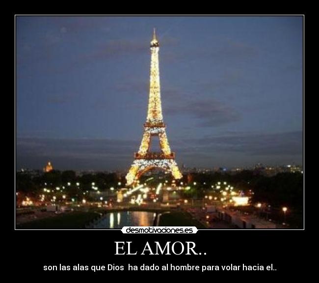 EL AMOR.. - son las alas que Dios ha dado al hombre para volar hacia el..