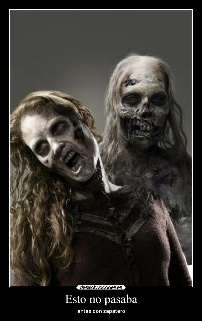 Esto no pasaba - antes con zapatero