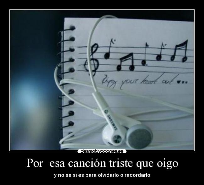 Por  esa canción triste que oigo - 