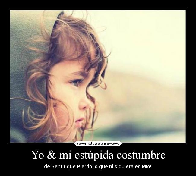 Yo & mi estúpida costumbre - 