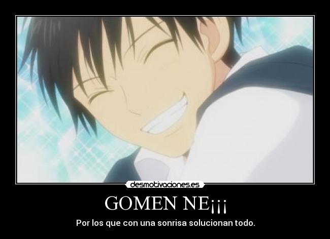 GOMEN NE¡¡¡ - Por los que con una sonrisa solucionan todo.