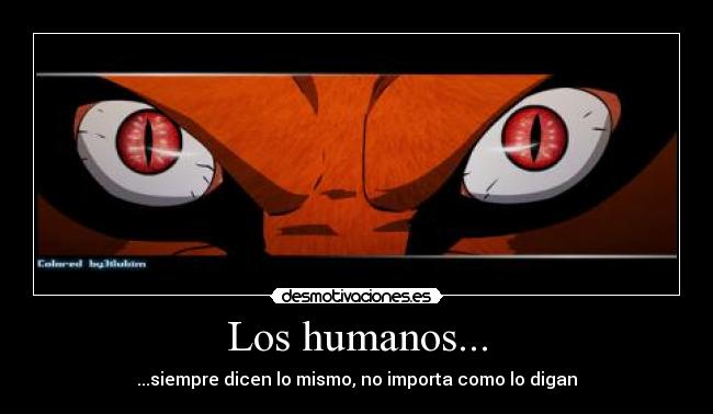 Los humanos... -