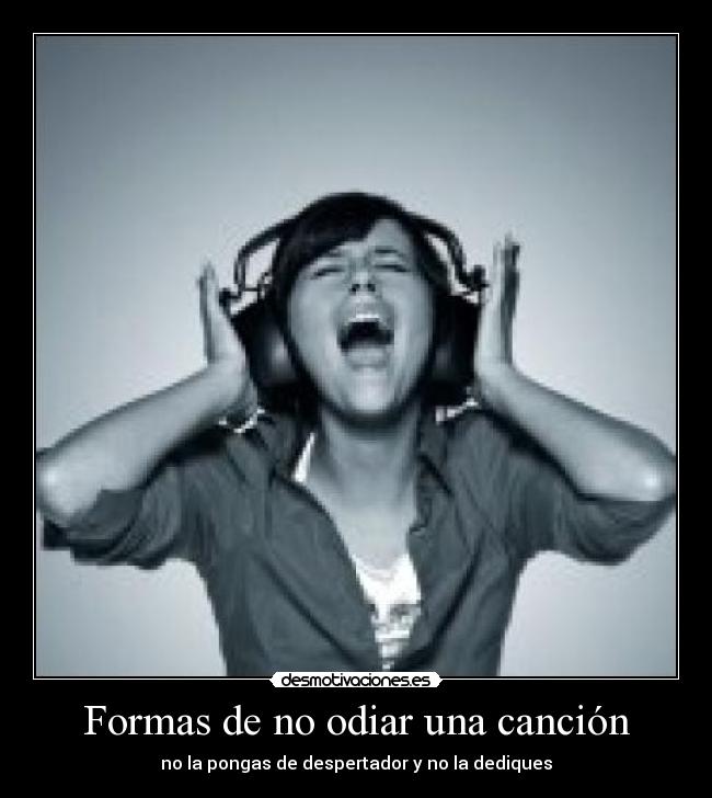 carteles formas odiar una cancion desmotivaciones