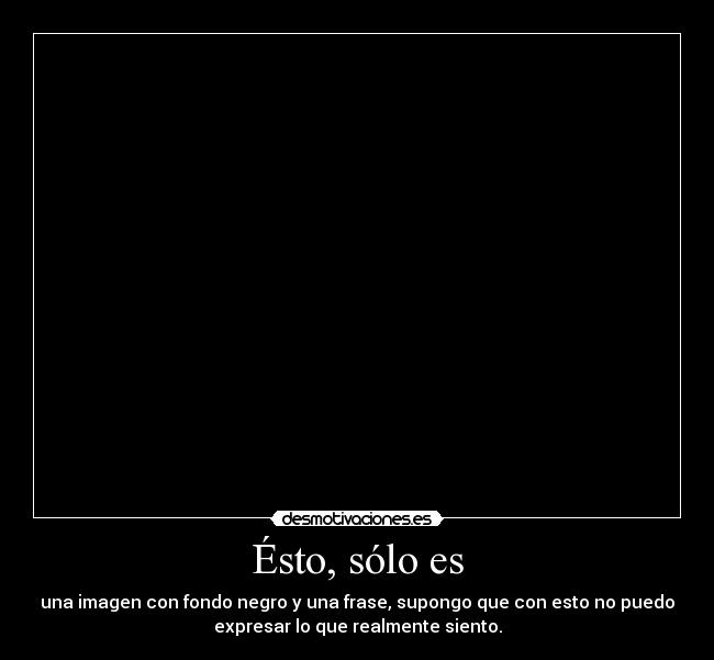Ésto, sólo es -