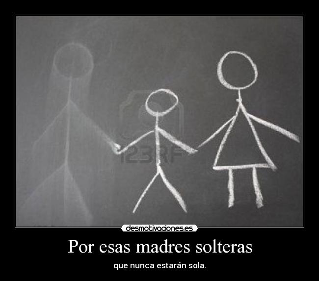 Por esas madres solteras - 