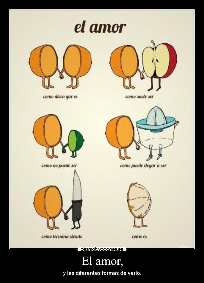 El amor, - y las diferentes formas de verlo.
