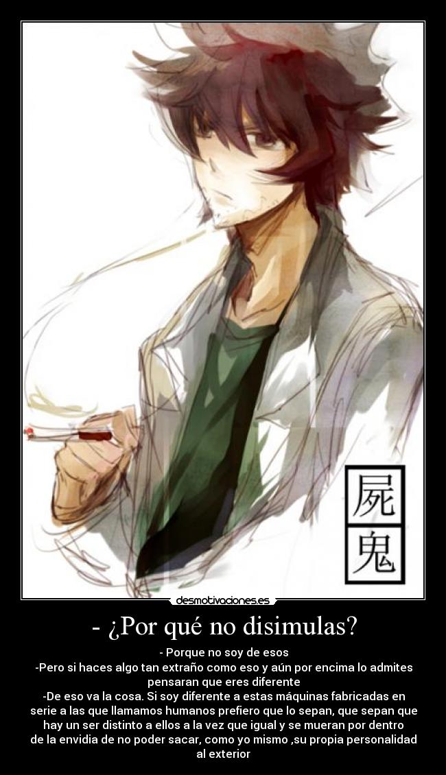 - ¿Por qué no disimulas? -