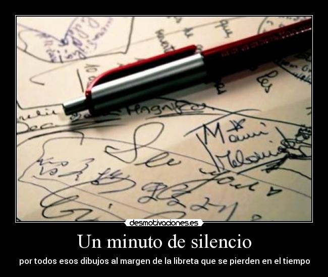 Un minuto de silencio - por todos esos dibujos al margen de la libreta que se pierden en el tiempo