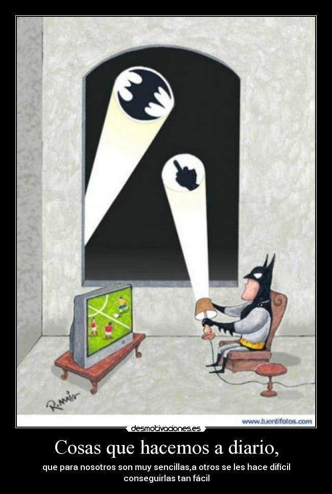 Cosas que hacemos a diario, -