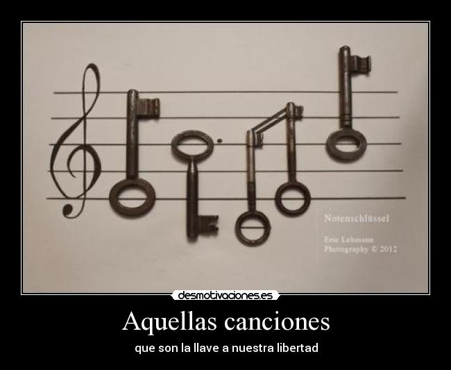 Aquellas canciones - que son la llave a nuestra libertad