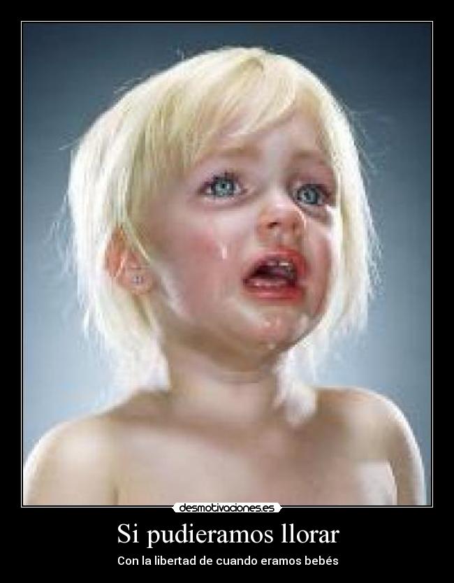 Si pudieramos llorar -