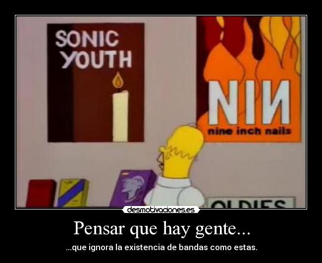 Pensar que hay gente... - ...que ignora la existencia de bandas como estas.