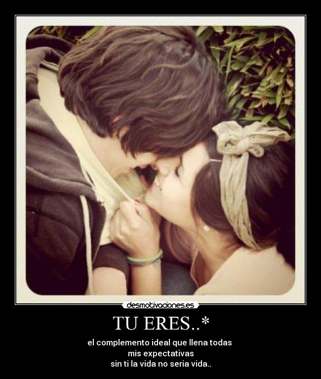 TU ERES..* -