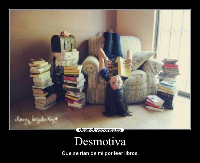 Desmotiva - Que se rían de mi por leer libros.