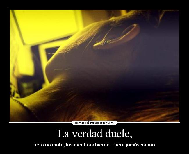 La verdad duele, - 