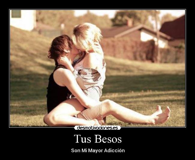 Tus Besos - Son Mi Mayor Adicción