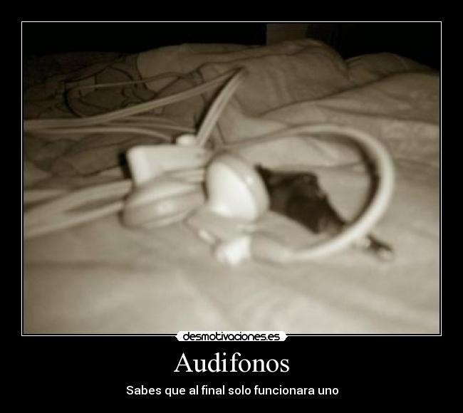 Audifonos - Sabes que al final solo funcionara uno