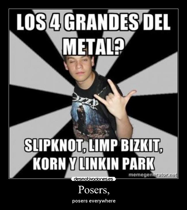 Posers, - posers everywhere