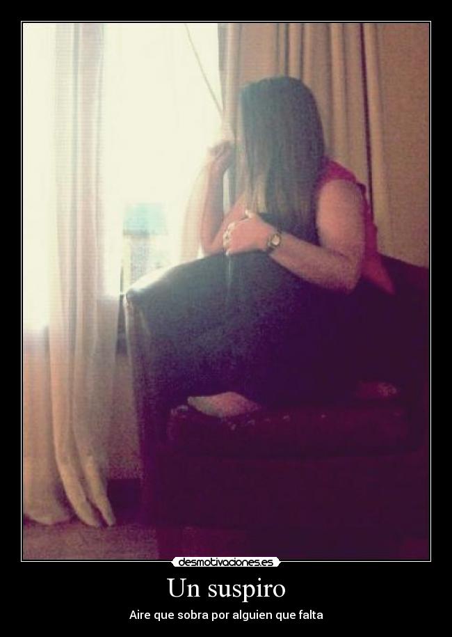 Un suspiro - Aire que sobra por alguien que falta