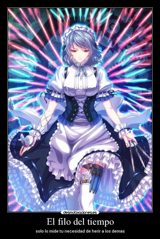 El filo del tiempo - solo lo mide tu necesidad de herir a los demas