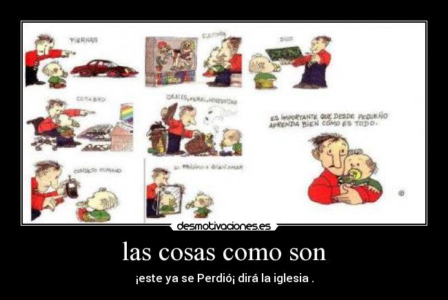 las cosas como son - ¡este ya se Perdió¡ dirá la iglesia .
