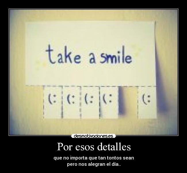 Por esos detalles -