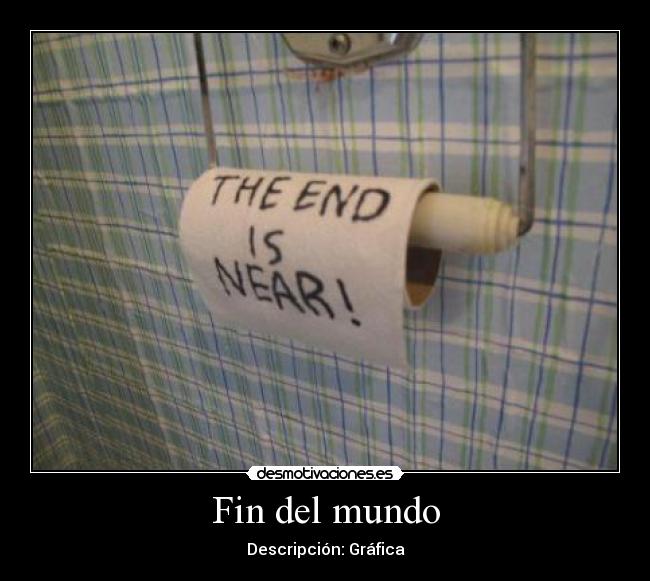 Fin del mundo - Descripción: Gráfica