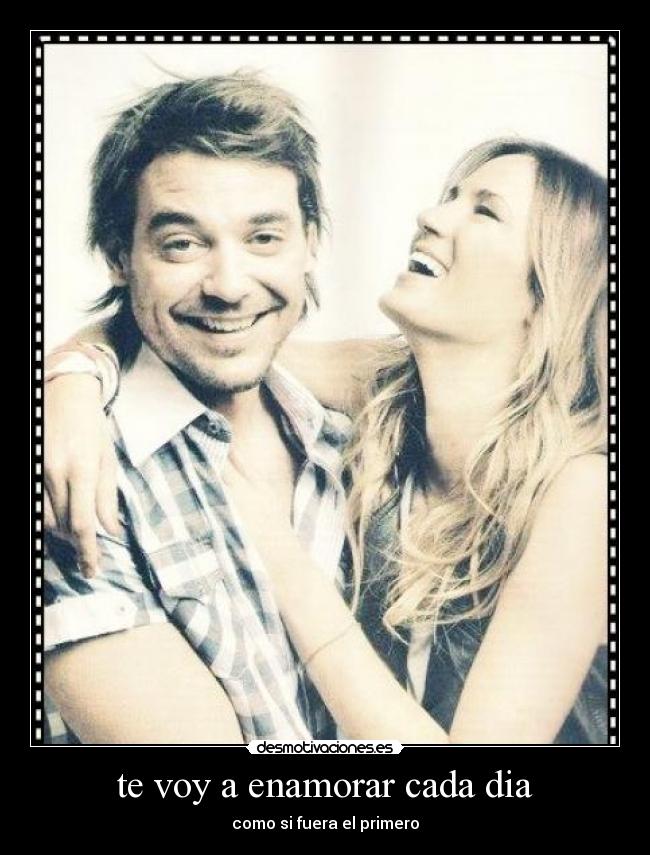 te voy a enamorar cada dia - como si fuera el primero