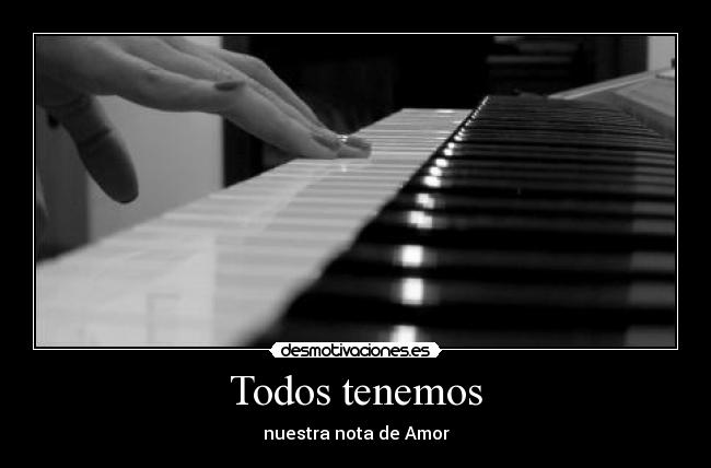 Todos tenemos - nuestra nota de Amor