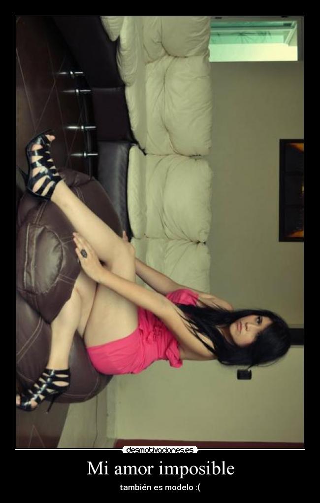 Mi amor imposible - también es modelo :(