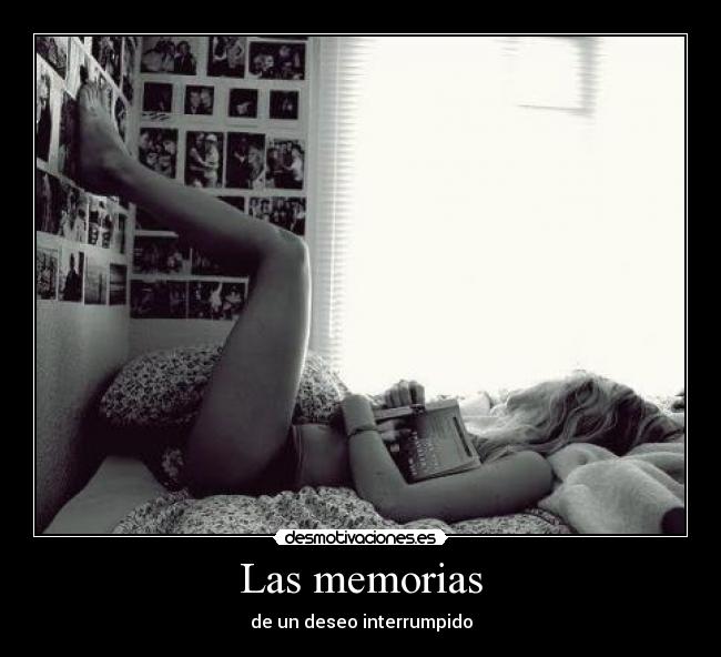 Las memorias - de un deseo interrumpido